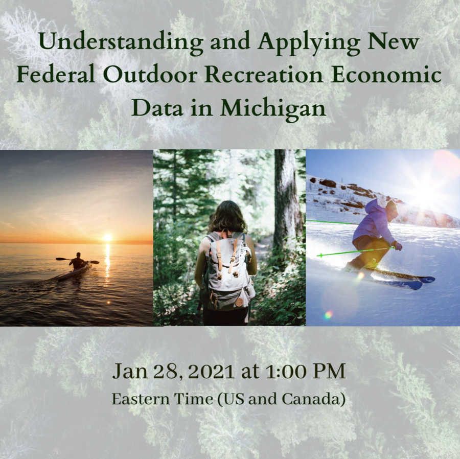 Understanding and Applying New Federal Outdoor Recreation Economic Data in Michigan. January 28th, 2021 at 1 p.m. eastern time United States and Canada.